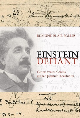 Einstein Defiant: Genius versus Genius in the Quantum Revolution