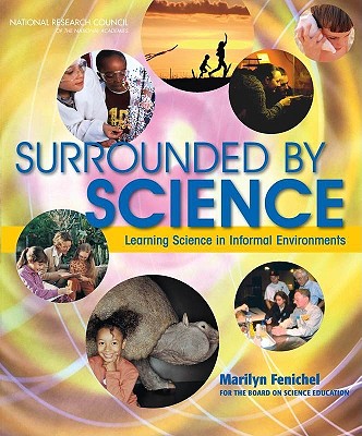 Surrounded by Science: Learning Science in Informal Environments (Advancing Science, Technology, Engineering, and Mathematics Education)
