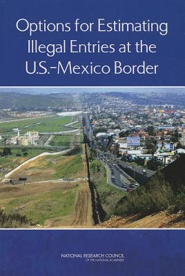 Options for Estimating Illegal Entries at the U.S.-Mexico Border (Immigration)