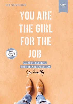 Image for You Are the Girl for the Job Video Study: Daring to Believe the God Who Calls You