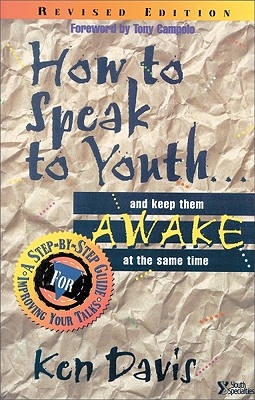 How to Speak to Youth . . . and Keep Them Awake at the Same Time [Paperback] Davis, Ken and Tony Compolo