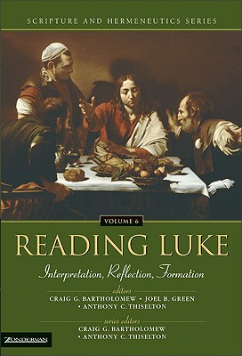 Reading Luke: Interpretation, Reflection, Formation (Scripture and Hermeneutics Series, V. 6)