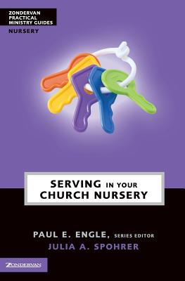 Image for Serving in Your Church Nursery (Zondervan Practical Ministry Guides) Serving in Your Church Nursery (Zondervan Practical Ministry Guides)