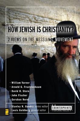 How Jewish Is Christianity?: 2 Views on the Messianic Movement (Counterpoints: Bible and Theology) Image for How Jewish Is Christianity?: 2 Views on the Messianic Movement (Counterpoints: Bible and Theology)