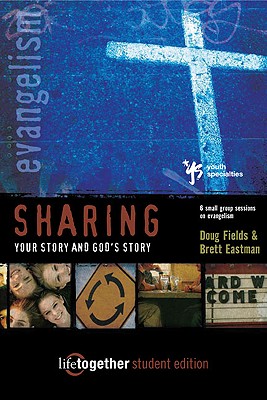Sharing Your Story and God's Story--Student Edition: 6 Small Group Sessions on Evangelism (Life Together)