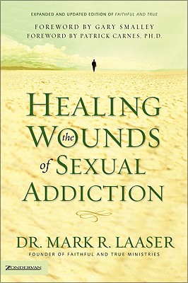 Healing the Wounds of Sexual Addiction (Revised)