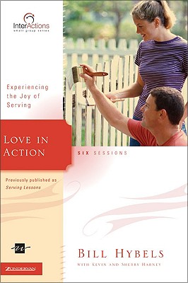Image for Love in Action: Experiencing the Joy of Serving (Interactions) Love in Action: Experiencing the Joy of Serving (Interactions)