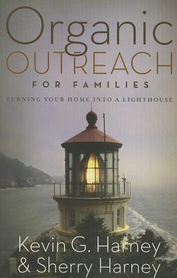 Organic Outreach for Families: Turning Your Home into a Lighthouse
