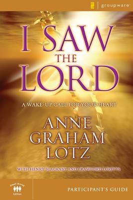 I Saw the Lord Participant's Guide: A Wake-Up Call for Your Heart
