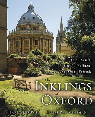 Image for The Inklings of Oxford: C. S. Lewis, J. R. R. Tolkien, and Their Friends The Inklings of Oxford: C. S. Lewis, J. R. R. Tolkien, and Their Friends