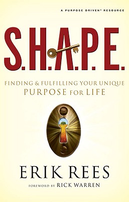 S.H.A.P.E. Finding and Fulfilling Your Unique Purpose for Life Image for S.H.A.P.E. Finding and Fulfilling Your Unique Purpose for Life