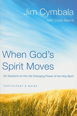 When God's Spirit Moves Participant's Guide: Six Sessions on the Life-Changing Power of the Holy Spirit
