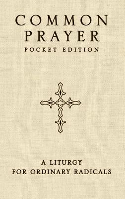 Image for Common Prayer Pocket Edition: A Liturgy for Ordinary Radicals