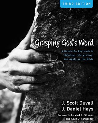 Image for Use: 9780310109174 Grasping God's Word: A Hands-On Approach to Reading, Interpreting, and Applying the Bible