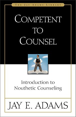 Image for Competent to Counsel : Introduction to Nouthetic Counseling
