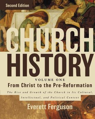 Image for Church History, Volume One: From Christ to the Pre-Reformation: The Rise and Growth of the Church in Its Cultural, Intellectual, and Political Context
