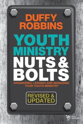 Image for Youth Ministry Nuts and Bolts, Revised and Updated: Organizing, Leading, and Managing Your Youth Ministry (Youth Specialties)