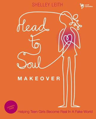 Head-to-Soul Makeover Bible Study Leader's Guide: Helping Teen Girls Become Real in a Fake World (Youth Specialties (Paperback))