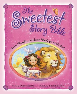 Image for The Sweetest Story Bible: Sweet Thoughts and Sweet Words for Little Girls The Sweetest Story Bible: Sweet Thoughts and Sweet Words for Little Girls