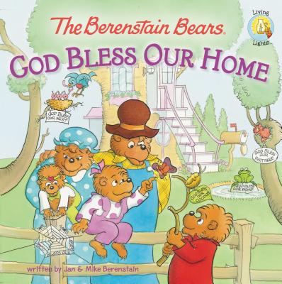 The Berenstain Bears: God Bless Our Home (Berenstain Bears/Living Lights: A Faith Story)