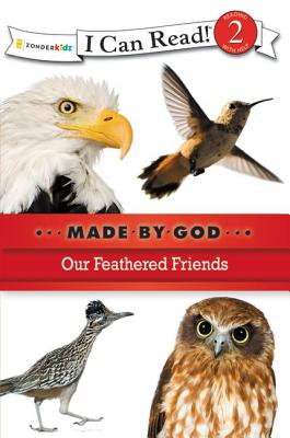 Our Feathered Friends: Level 2 (I Can Read! / Made By God)