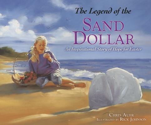 The Legend of the Sand Dollar: An Inspirational Story of Hope for Easter
