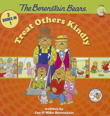 The Berenstain Bears Treat Others Kindly (Berenstain Bears/Living Lights: A Faith Story)