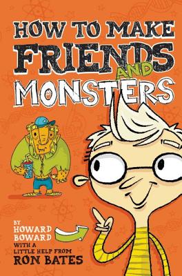 Image for How to Make Friends and Monsters (A Howard Boward Book)