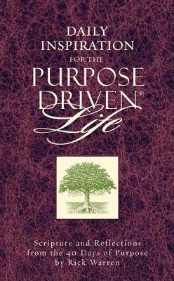 Image for Daily Inspiration for the Purpose Driven Life: Scriptures and Reflections from the 40 Days of Purpose