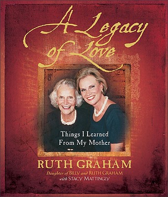 Image for A Legacy of Love: Things I Learned from My Mother