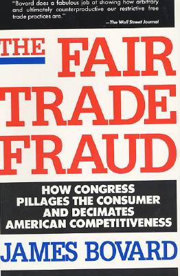Image for The Fair Trade Fraud: How Congress Pillages the Consumer and Decimates American Competitiveness
