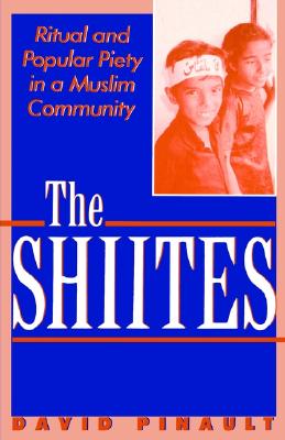 The Shiites: Ritual and Popular Piety in a Muslim Community