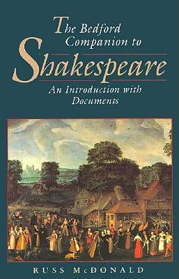 The Bedford Companion to Shakespeare: An Introduction With Documents (Bedford Shakespeare Series)
