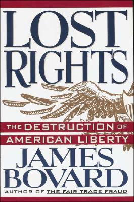 Image for Lost Rights  The Destruction of American Liberty