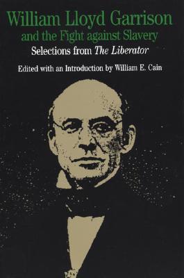 Image for William Lloyd Garrison and the Fight Against Slavery: Selections from The Liberator (Bedford Series in History & Culture)