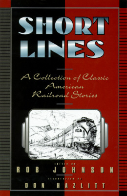Short Lines: A Collection of Classic American Railroad Stories