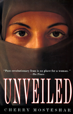 Unveiled : One Woman's Nightmare in Iran