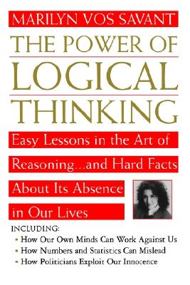 The Power of Logical Thinking: Easy Lessons in the Art of Reasoning.and Hard Facts About Its Absence in Our Lives