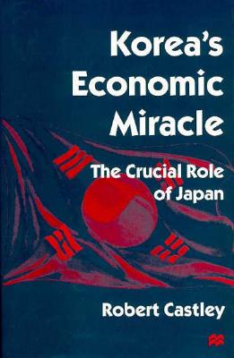 Koreas Economic Miracle: The Crucial Role of Japan (St.Antony's)