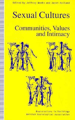 Sexual Cultures: Communities, Values and Intimacy (Explorations in Sociology.)