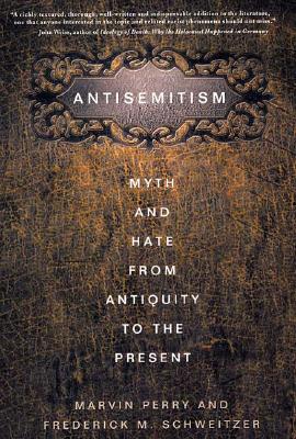 Antisemitism: Myth and Hate from Antiquity to the Present