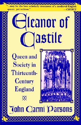 Eleanor of Castile: Queen and Society in Thirteenth-Century England