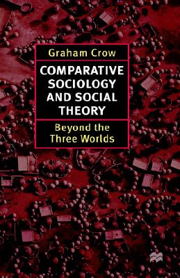 Comparative Sociology and Social Theory: Beyond the Three Worlds