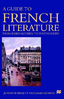 A Guide To French Literature: From Early Modern to Postmodern