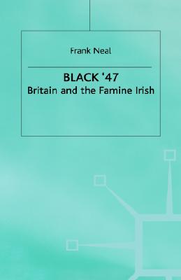 Black '47: Britain and the Famine Irish