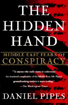 The Hidden Hand: Middle East Fears of Conspiracy