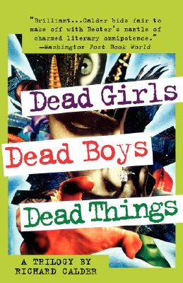Dead Girls, Dead Boys, Dead Things: A Trilogy