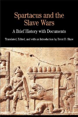 Spartacus and the Slave Wars: A Brief History with Documents (The Bedford Series in History and Culture)