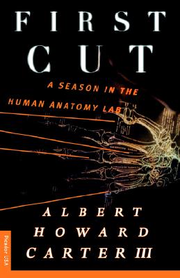 First Cut: A Season in the Human Anatomy Lab