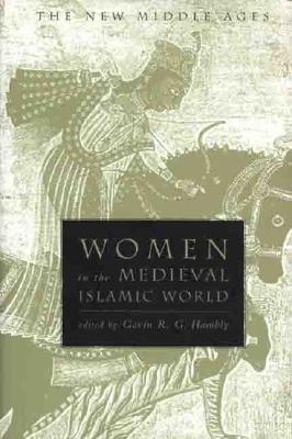 Women in the Medieval Islamic World (The New Middle Ages Volume 6)